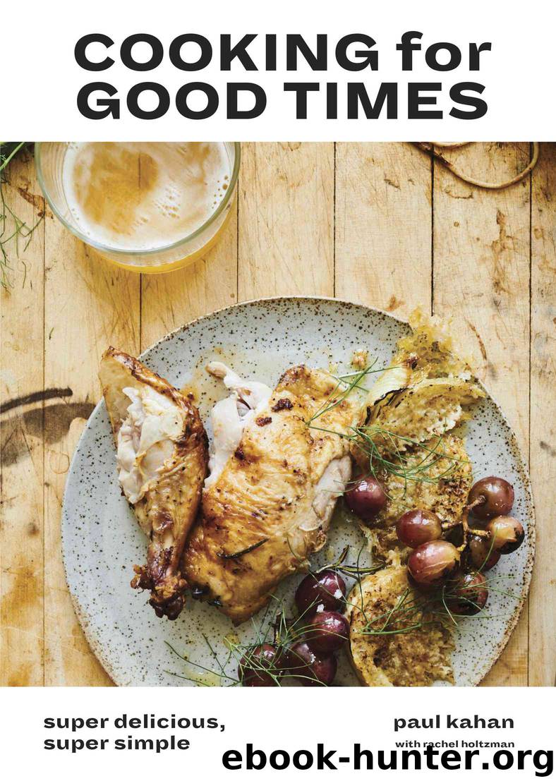 Cooking for Good Times by Paul Kahan & Perry Hendrix & Rachel Holtzman