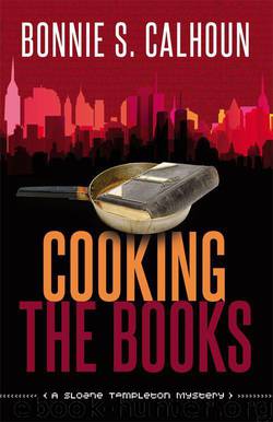 Cooking the Books: A Sloane Templeton Novel (2012) by Bonnie S. Calhoun
