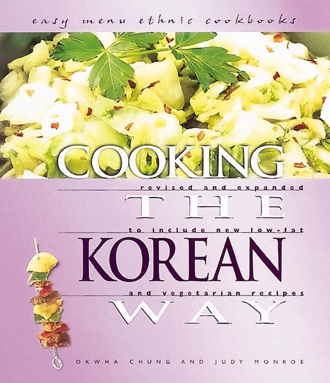 Cooking the Korean Way by Okwha Chung & Judy Monroe