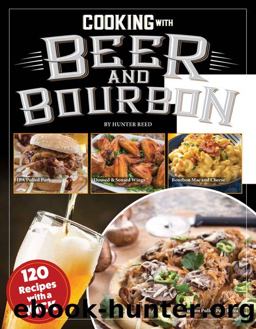 Cooking with Beer and Bourbon by Reed Hunter;