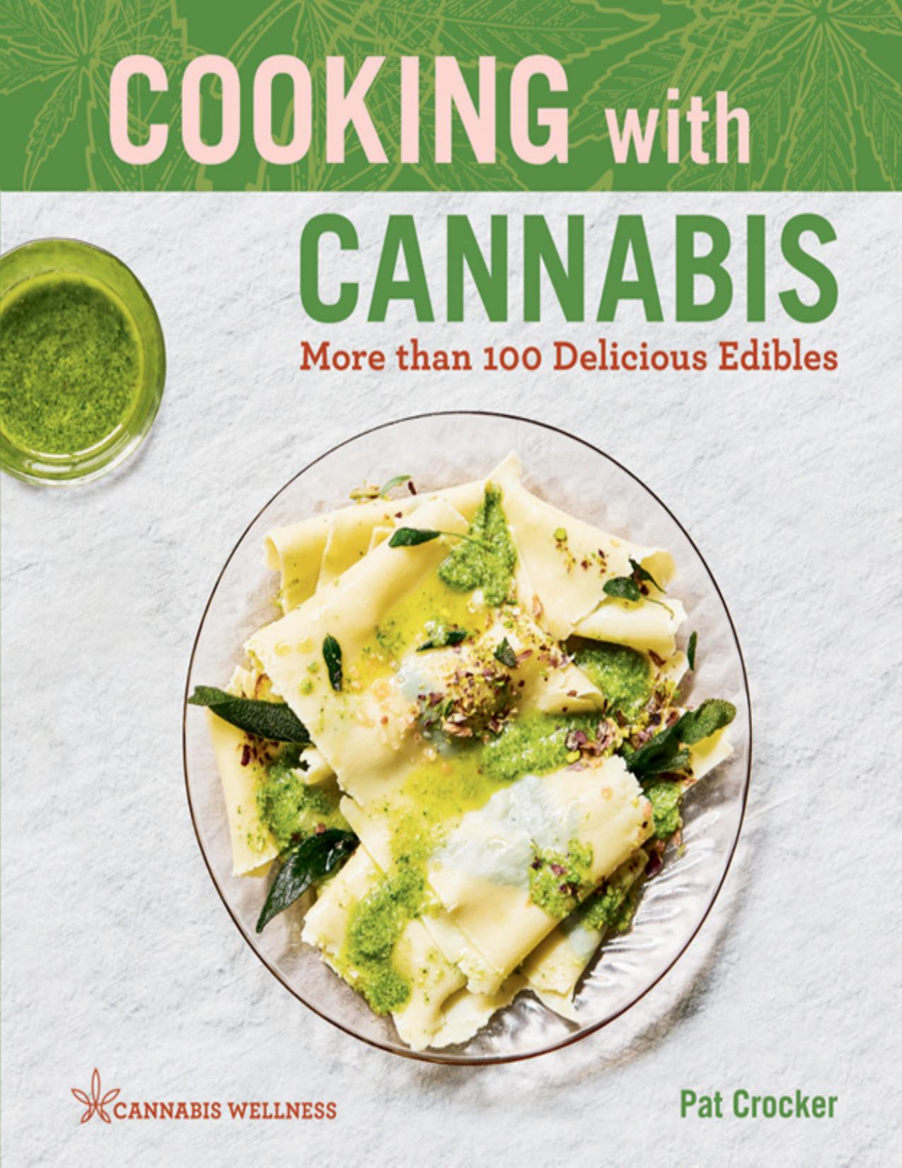 Cooking with Cannabis: More than 100 delicious edibles by Pat Crocker