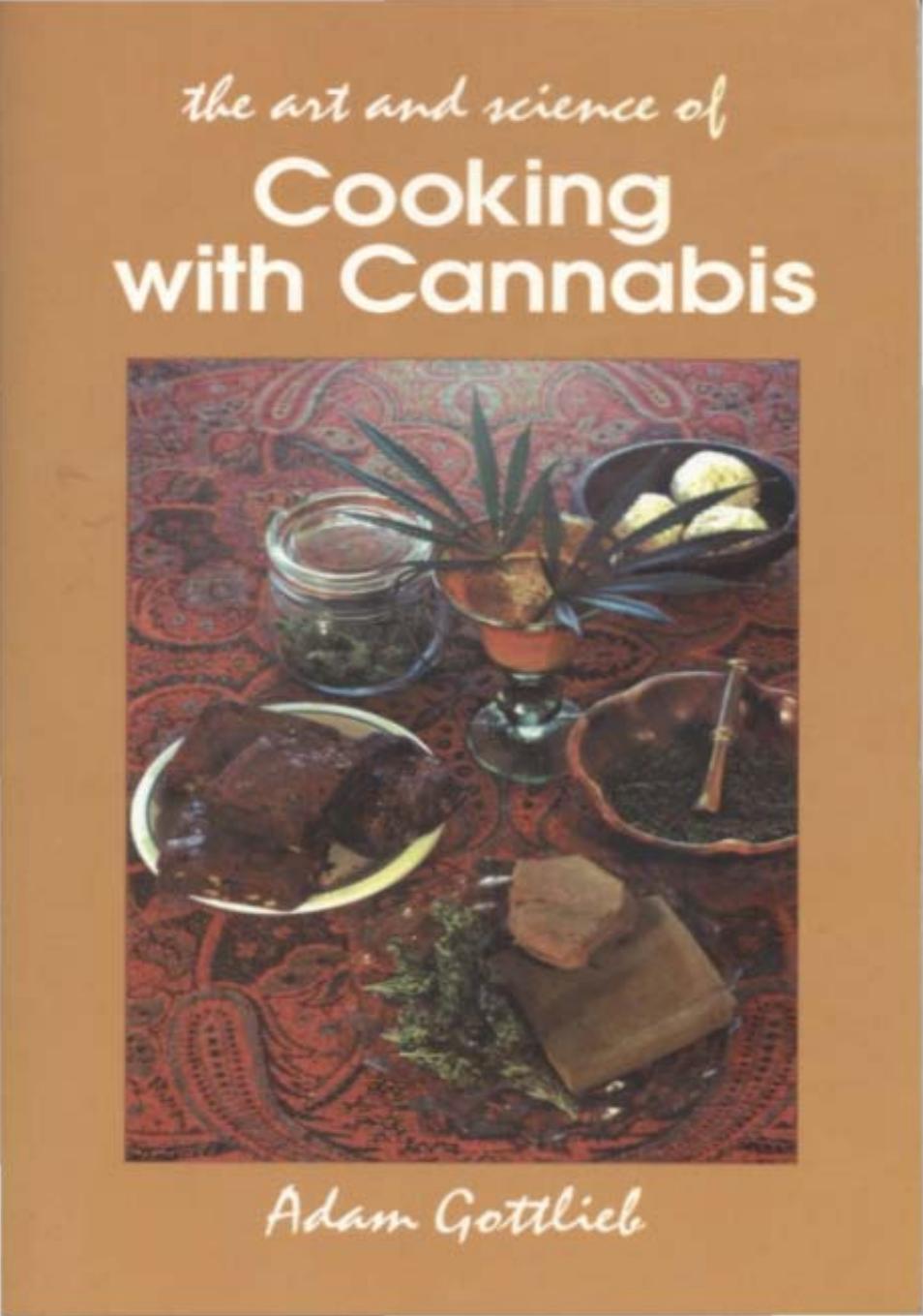Cooking with Cannabis: The Most Effective Methods of Preparing Food and Drink with Marijuana, Hashish, and Hash Oil Third Edition by Adam Gottlieb