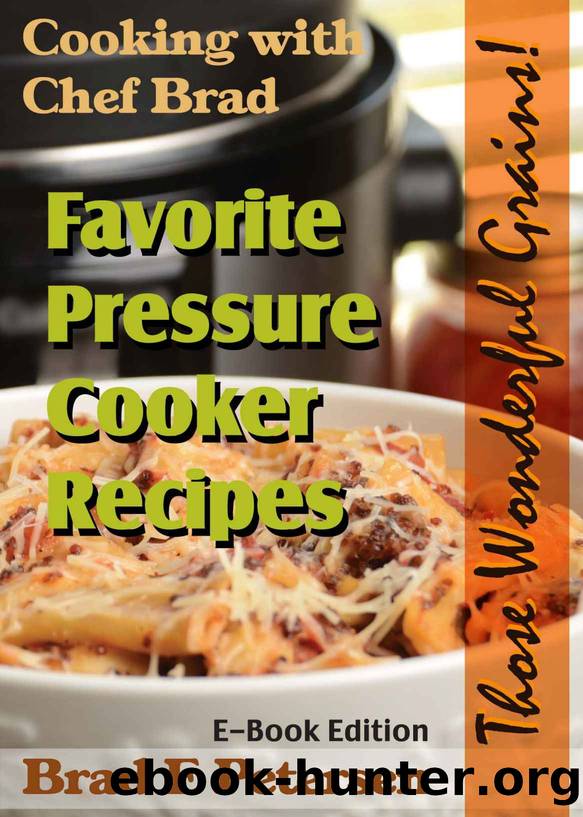 Cooking with Chef Brad—Favorite Pressure Cooker Recipes by Petersen Brad E