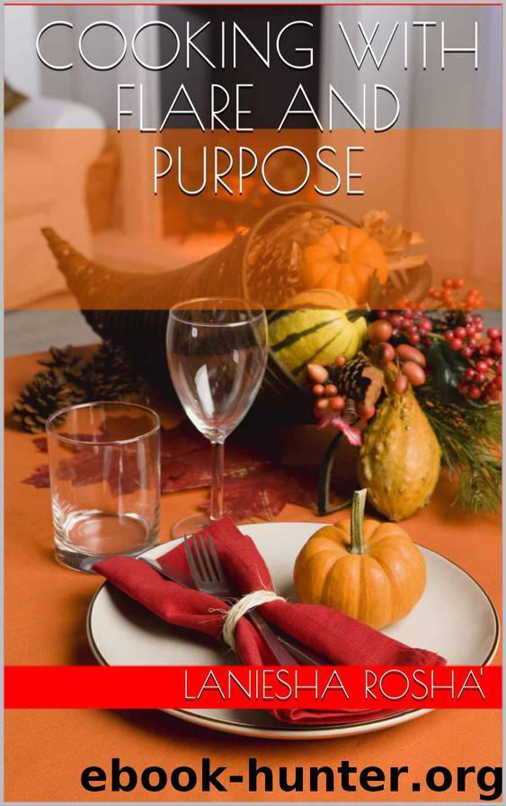 Cooking with Flare and Purpose by Laniesha Rosha'