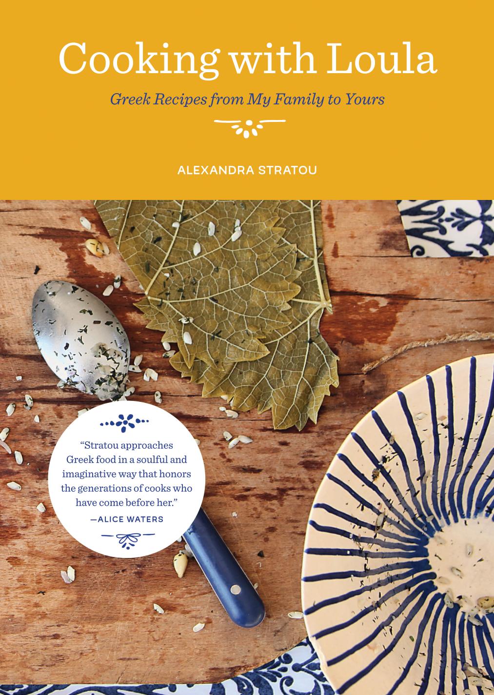 Cooking with Loula: Greek Recipes from My Family to Yours by Alexandra Stratou