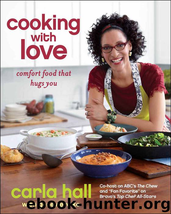 Cooking with Love: Comfort Food that Hugs You by Carla Hall
