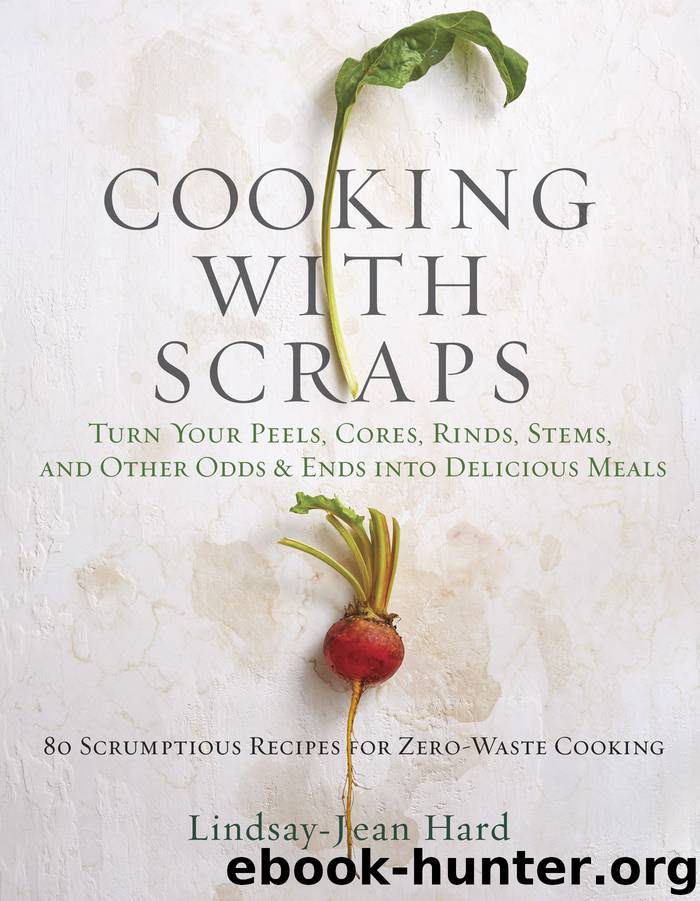 Cooking with Scraps by Lindsay-Jean Hard
