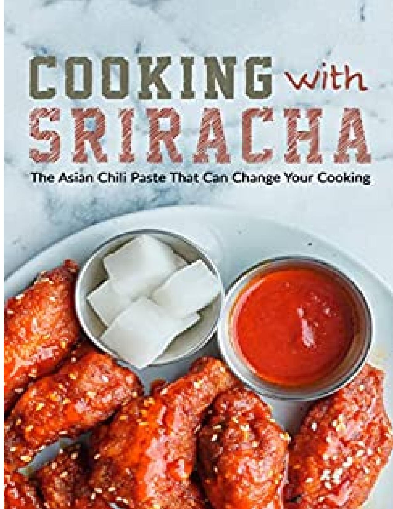 Cooking with Sriracha: The Asian Chili Paste That Can Change Your Cooking by BookSumo Press