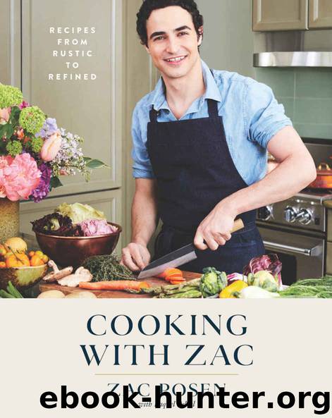 Cooking with Zac: Recipes from Rustic to Refined by Zac Posen & Raquel Pelzel