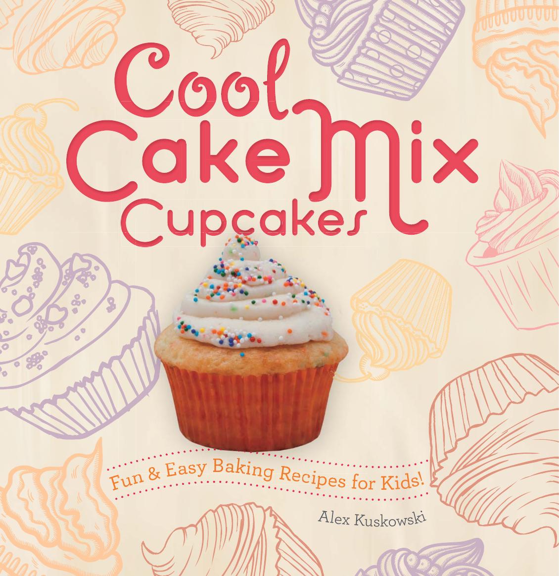 Cool Cake Mix Cupcakes:: Fun & Easy Baking Recipes for Kids! by Unknow