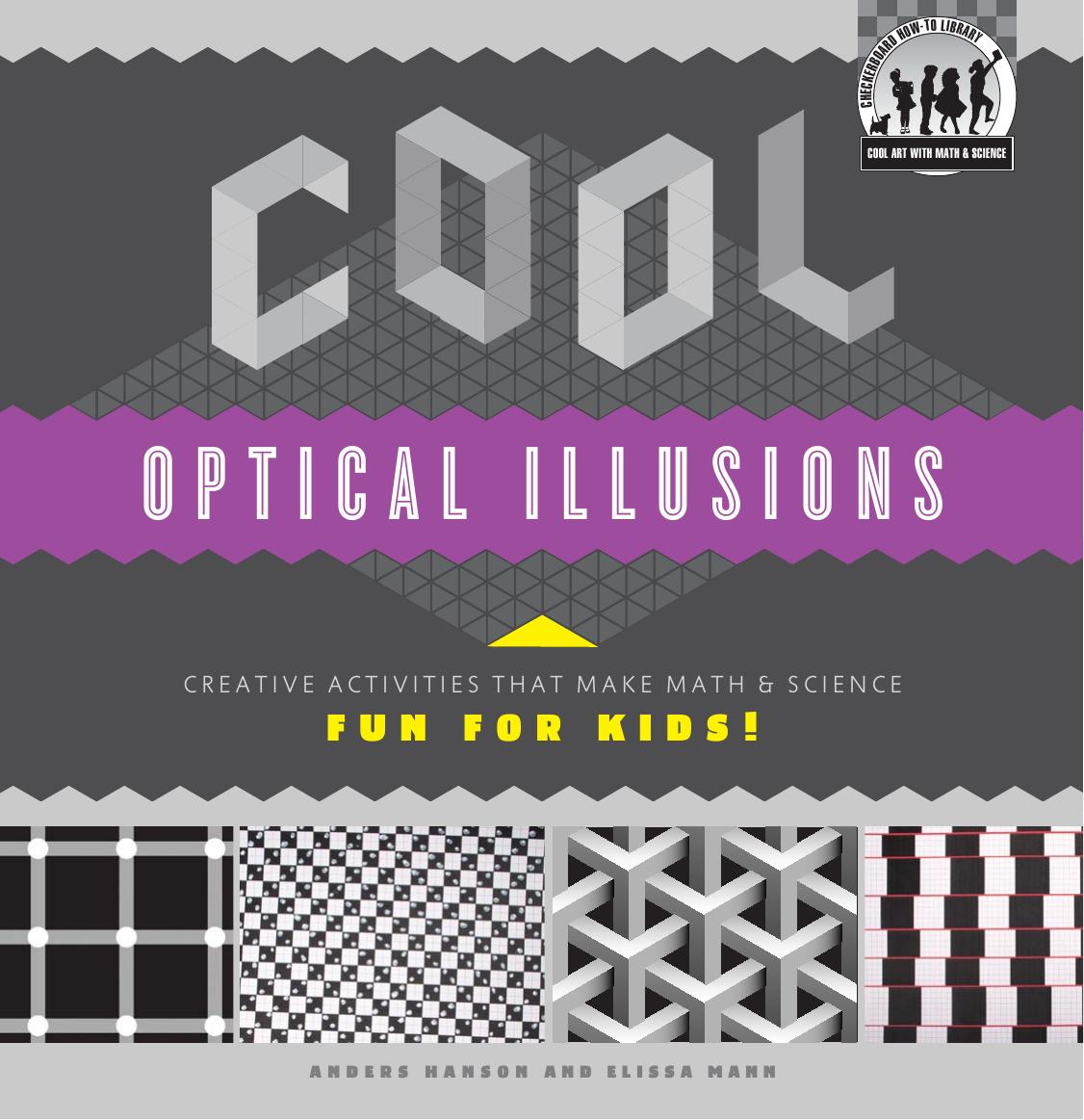 Cool Optical Illusions. Creative Activities That Make Math & Science Fun for Kids! by Anders Hanson