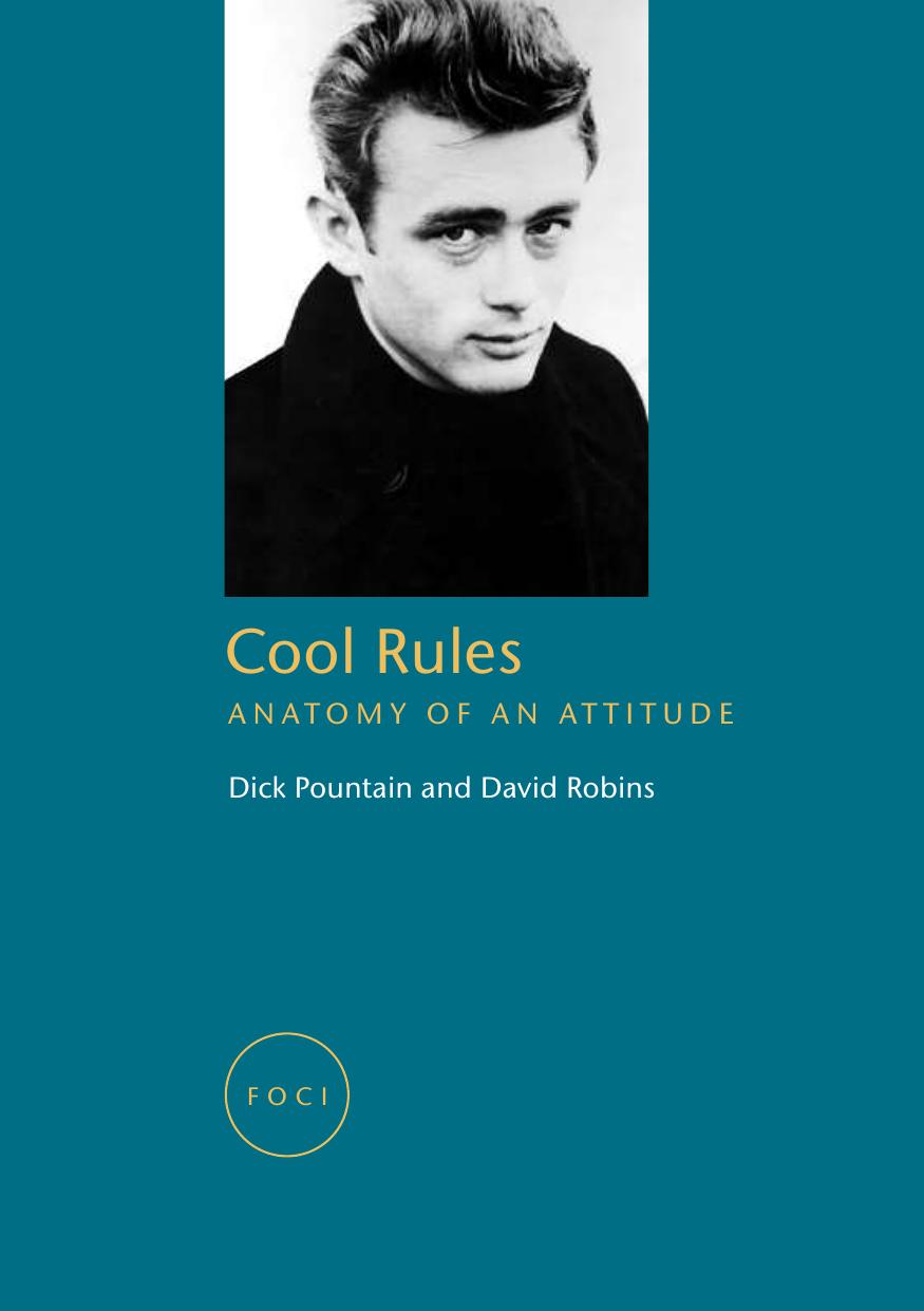 Cool Rules: Anatomy of an Attitude (FOCI) by Dick Pountain David Robins