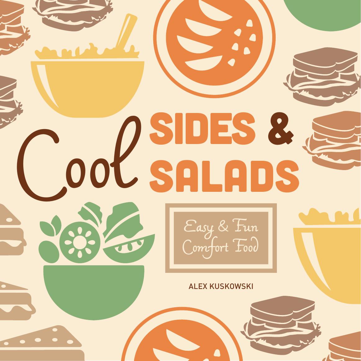 Cool Sides & Salads. Easy & Fun Comfort Food by Alex Kuskowski