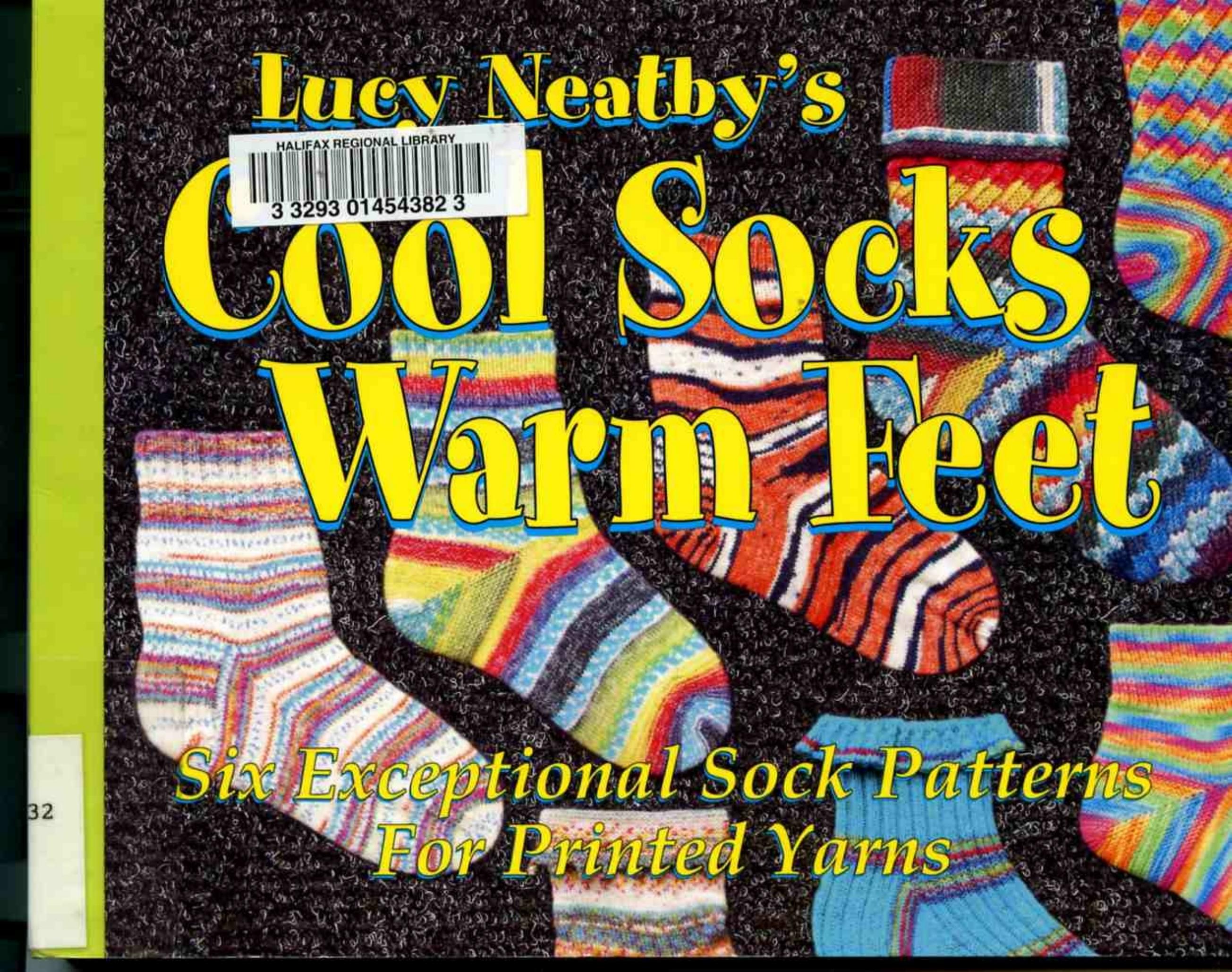 Cool Socks, Warm Feet Six Exceptional Sock Patterns for Printed Yarns - Knitting by Lucy Neatby