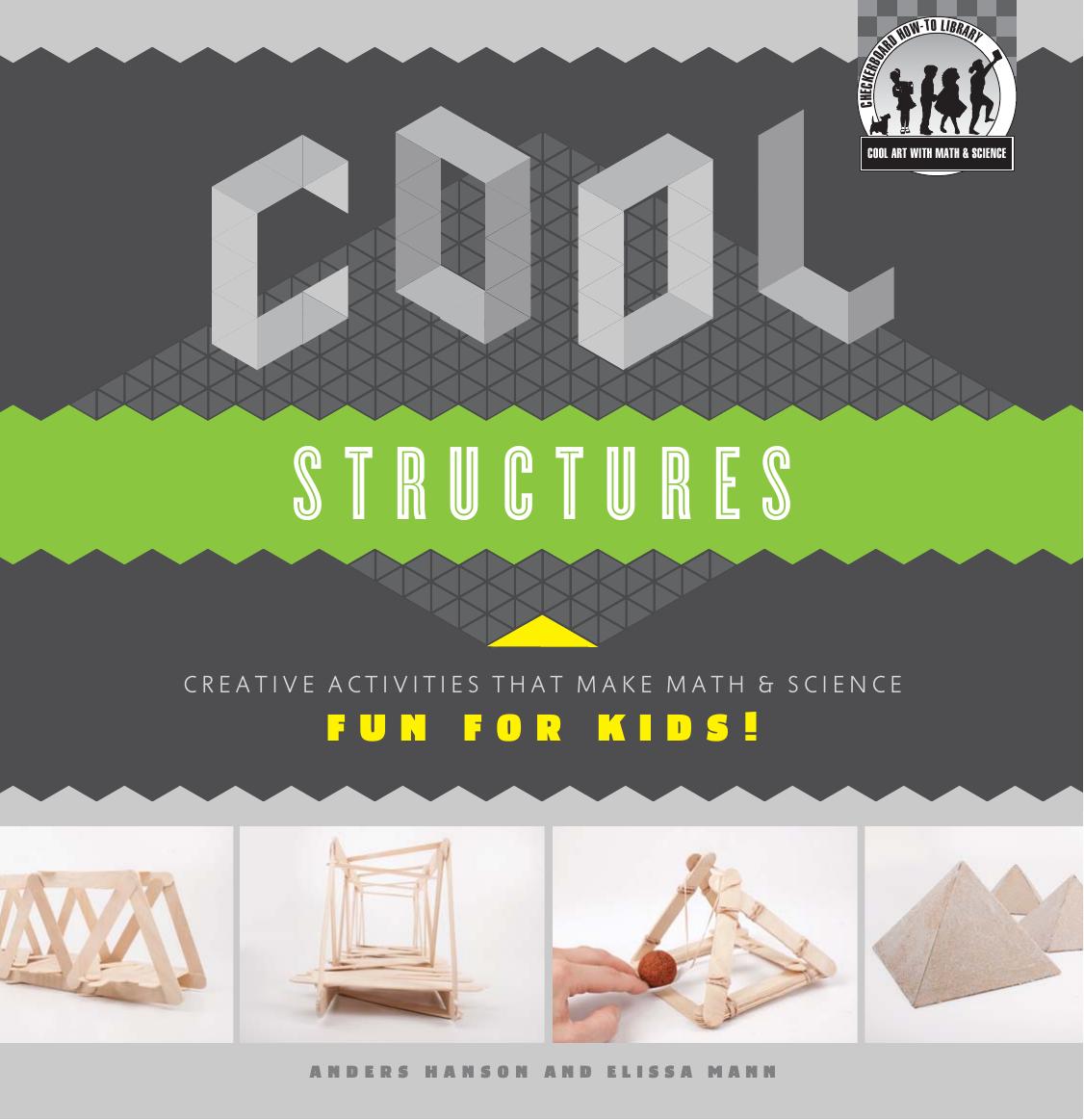 Cool Structures. Creative Activities That Make Math & Science Fun for Kids! by Anders Hanson