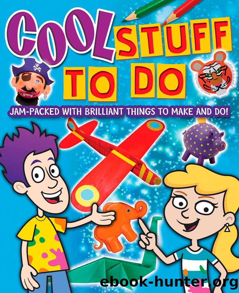 Cool Stuff to Do!: Jam-Packed With Brilliant Things to Make and Do by Sally Henry & Trevor Cook & Joe Harris