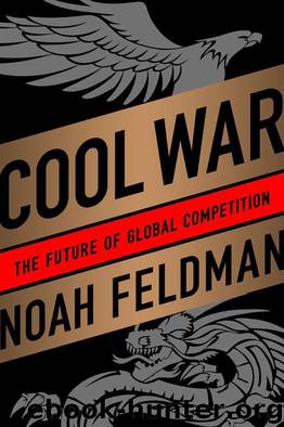 Cool War: The Future of Global Competition by Noah Feldman