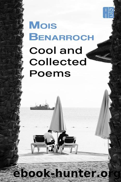 Cool and Collected Poems by Mois Benarroch
