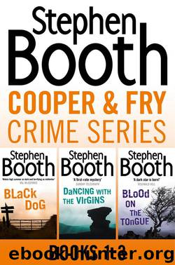 Cooper and Fry Crime Fiction Series Books 1-3: Black Dog, Dancing With the Virgins, Blood on the Tongue by Booth Stephen