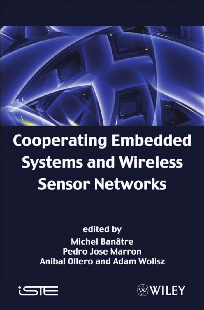 Cooperating Embedded Systems and Wireless Sensor Networks by Michel Banatre Pedro Jose Marron Anibal Ollero Adam Wolisz