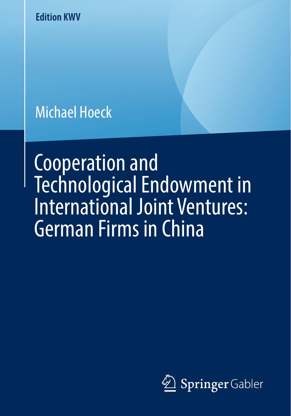 Cooperation and Technological Endowment in International Joint Ventures: German Firms in China by Michael Hoeck