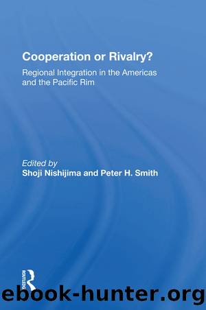 Cooperation or Rivalry?: Regional Integration in the Americas and the Pacific Rim by Shoji Nishijima