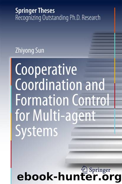 Cooperative Coordination and Formation Control for Multi-agent Systems by Zhiyong Sun