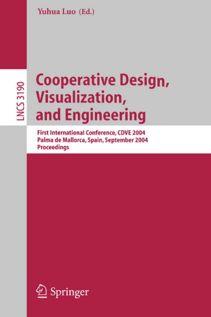 Cooperative Design, Visualization, and Engineering: First International Conference, CDVE 2004, Palma de Mallorca, Spain, September 19-22, 2004. Proceedings by Yuhua Luo José Miguel Dias (auth.) Yuhua Luo (eds.)