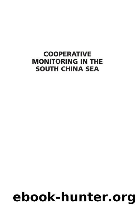 Cooperative Monitoring in the South China Sea : Satellite Imagery, Confidence Building Measures, and the Spratly Islands Disputes by John C. Baker; David G. Wiencek