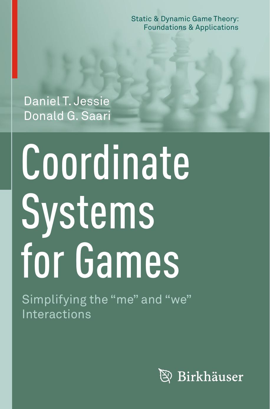Coordinate Systems For Games: Simplifying The "me" And "we" Interactions by Daniel T. Jessie Donald G. Saari