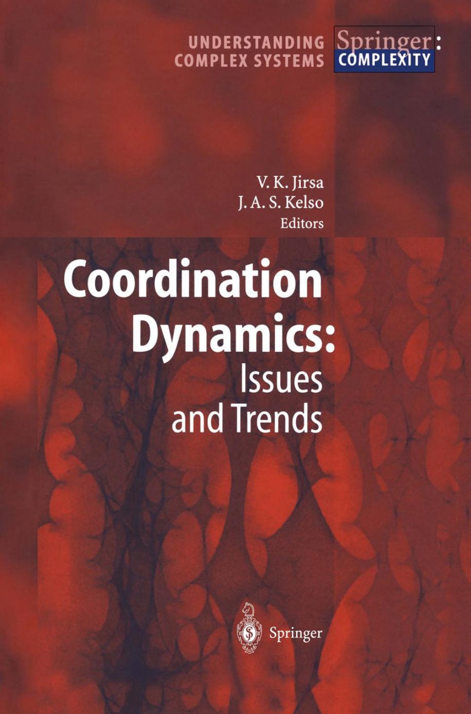 Coordination Dynamics: Issues and Trends by M. T. Turvey (auth.) Dr. Viktor K. Jirsa Prof. J. A. Scott Kelso (eds.)