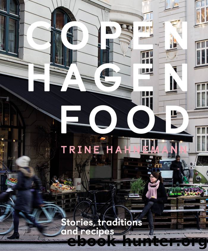 Copenhagen Food: Stories, traditions and recipes by Trine Hahnemann