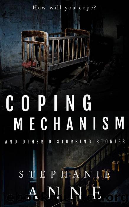 Coping Mechanism and Other Disturbing Stories by Stephanie Anne