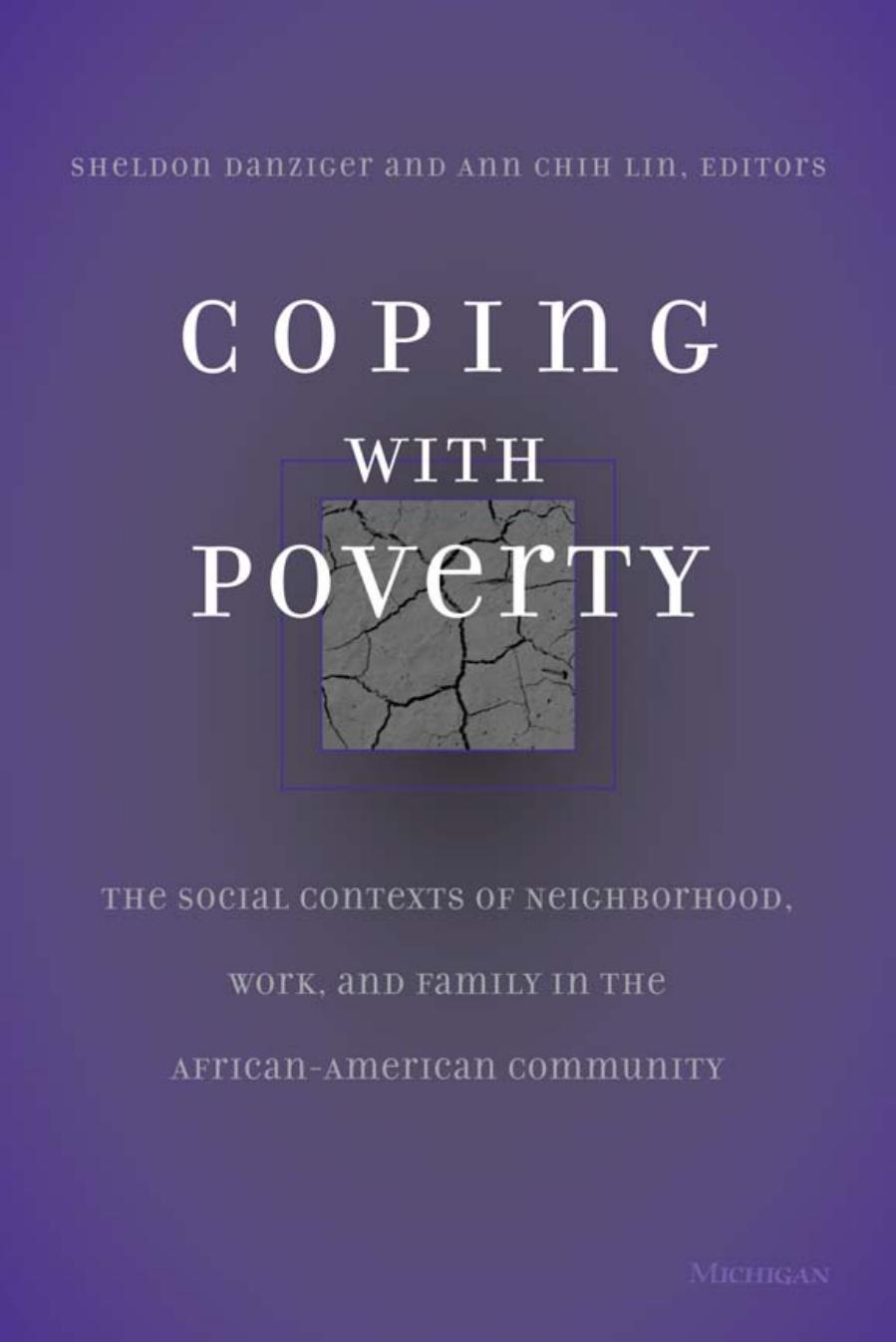 Coping With Poverty: The Social Contexts of Neighborhood, Work, and Family in the African-American Community by Sheldon Danziger