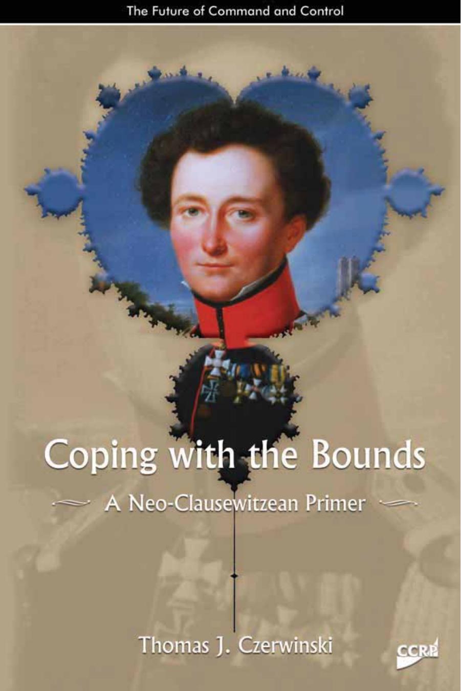Coping With the Bounds: Speculations on Nonlinearity in Military Affairs by Thomas J. Czerwinski