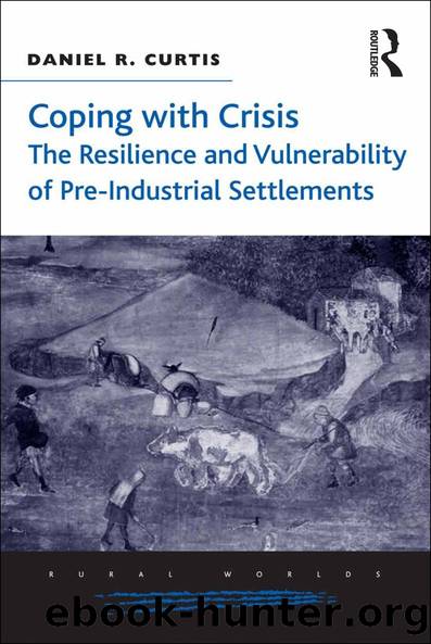 Coping with Crisis: The Resilience and Vulnerability of Pre-Industrial Settlements by Daniel R. Curtis