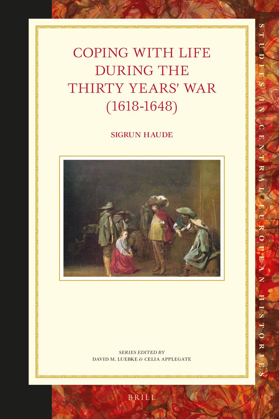 Coping with Life During the Thirty Years' War (1618-1648) by Sigrun Haude;