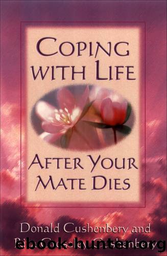 Coping with Life after Your Mate Dies by Donald C. Cushenbery