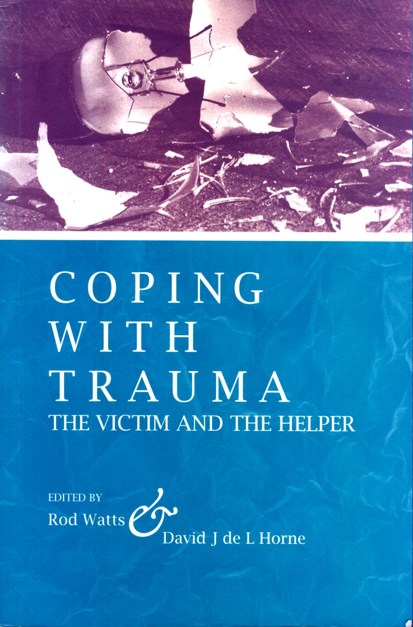 Coping with trauma : the victim and the helper by Watts Rod; Horne David J. de L