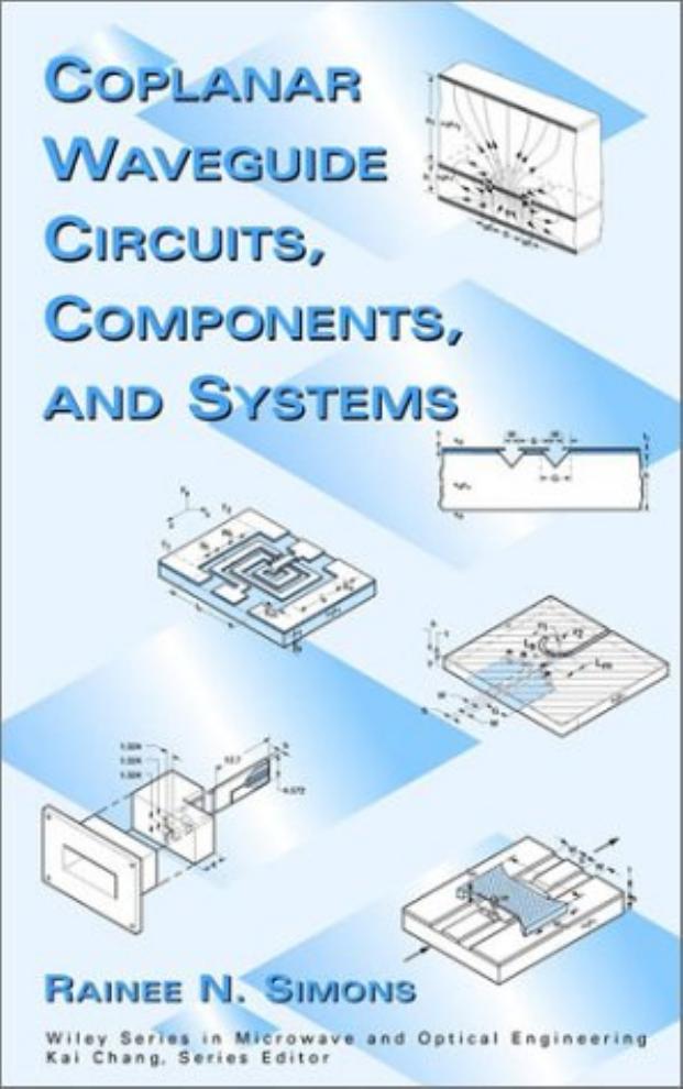 Coplanar Waveguide Circuits Components & Systems by Rainee N. Simons