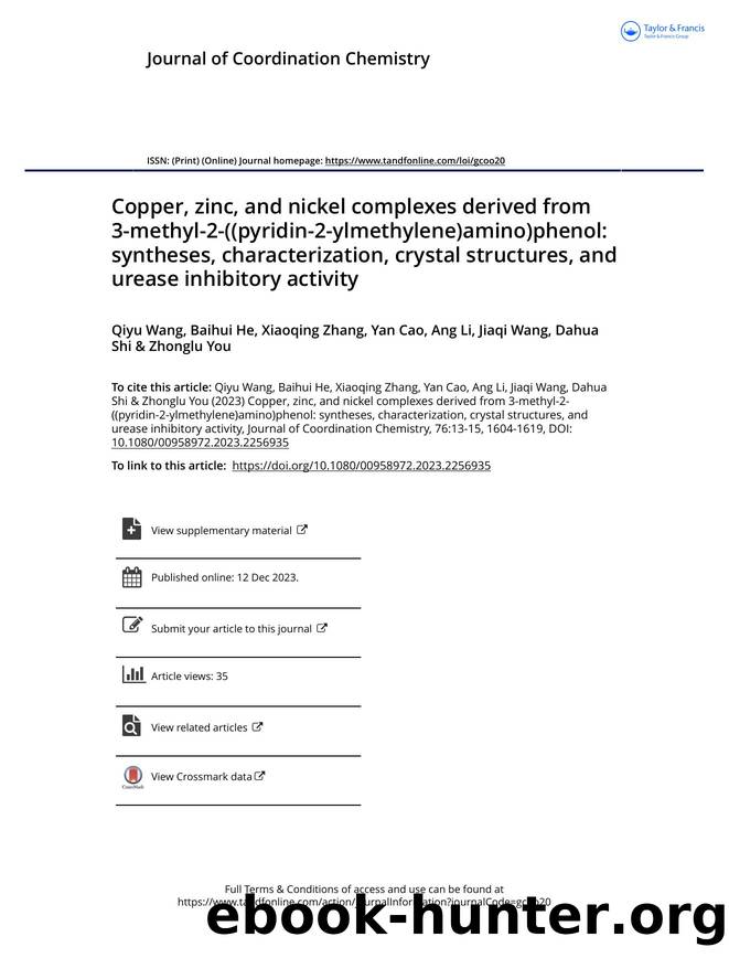 Copper, zinc, and nickel complexes derived from 3-methyl-2-((pyridin-2-ylmethylene)amino)phenol: syntheses, characterization, crystal structures, and urease inhibitory activity by Wang Qiyu & He Baihui & Zhang Xiaoqing & Cao Yan & Li Ang & Wang Jiaqi & Shi Dahua & You Zhonglu