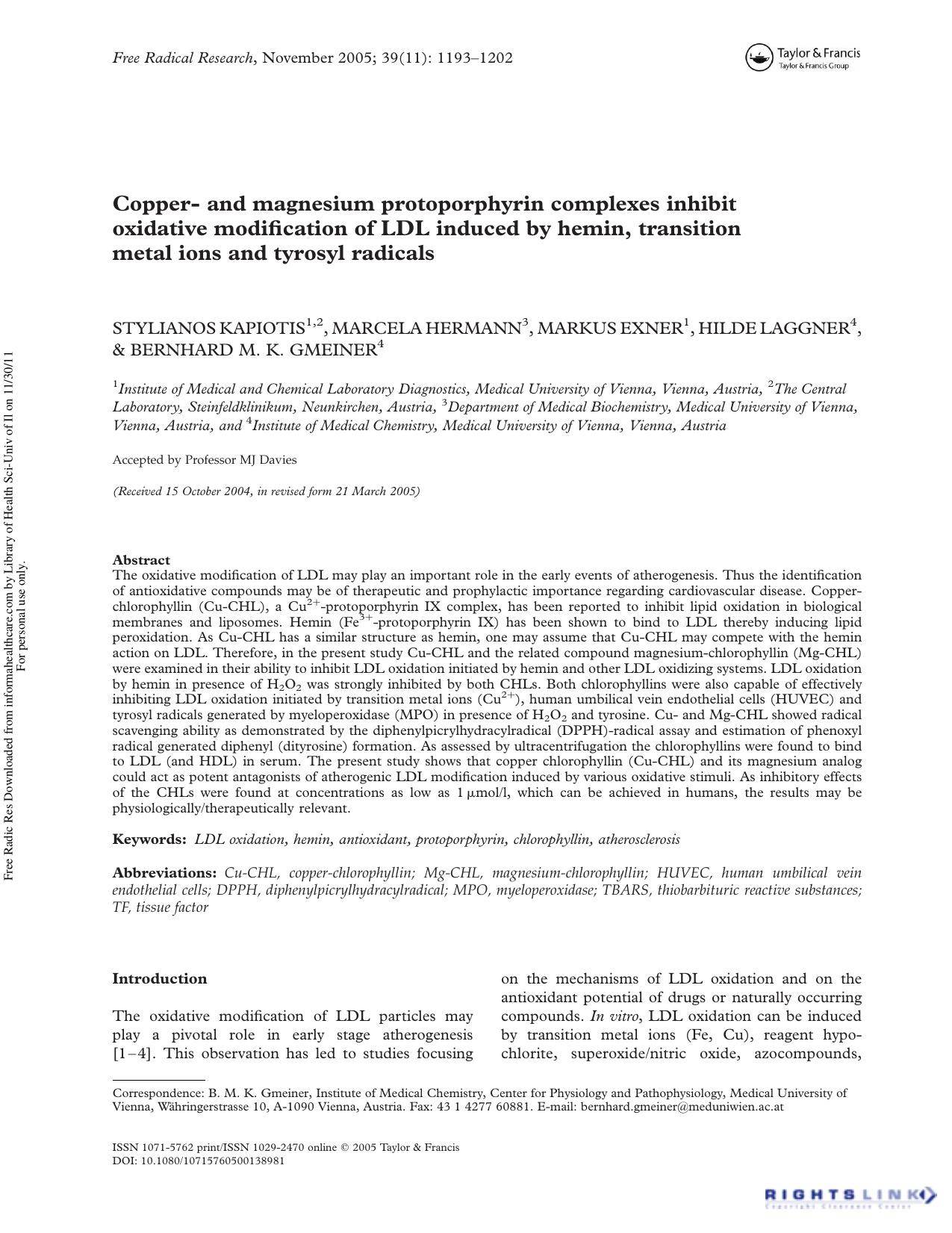 Copper- and magnesium protoporphyrin complexes inhibit oxidative modification of LDL induced by hemin, transition metal ions and tyrosyl radicals by Stylianos Kapiotis1 2 Marcela Hermann3 Markus Exner1 Hilde Laggner4 & Bernhard M. K. Gmeiner4†