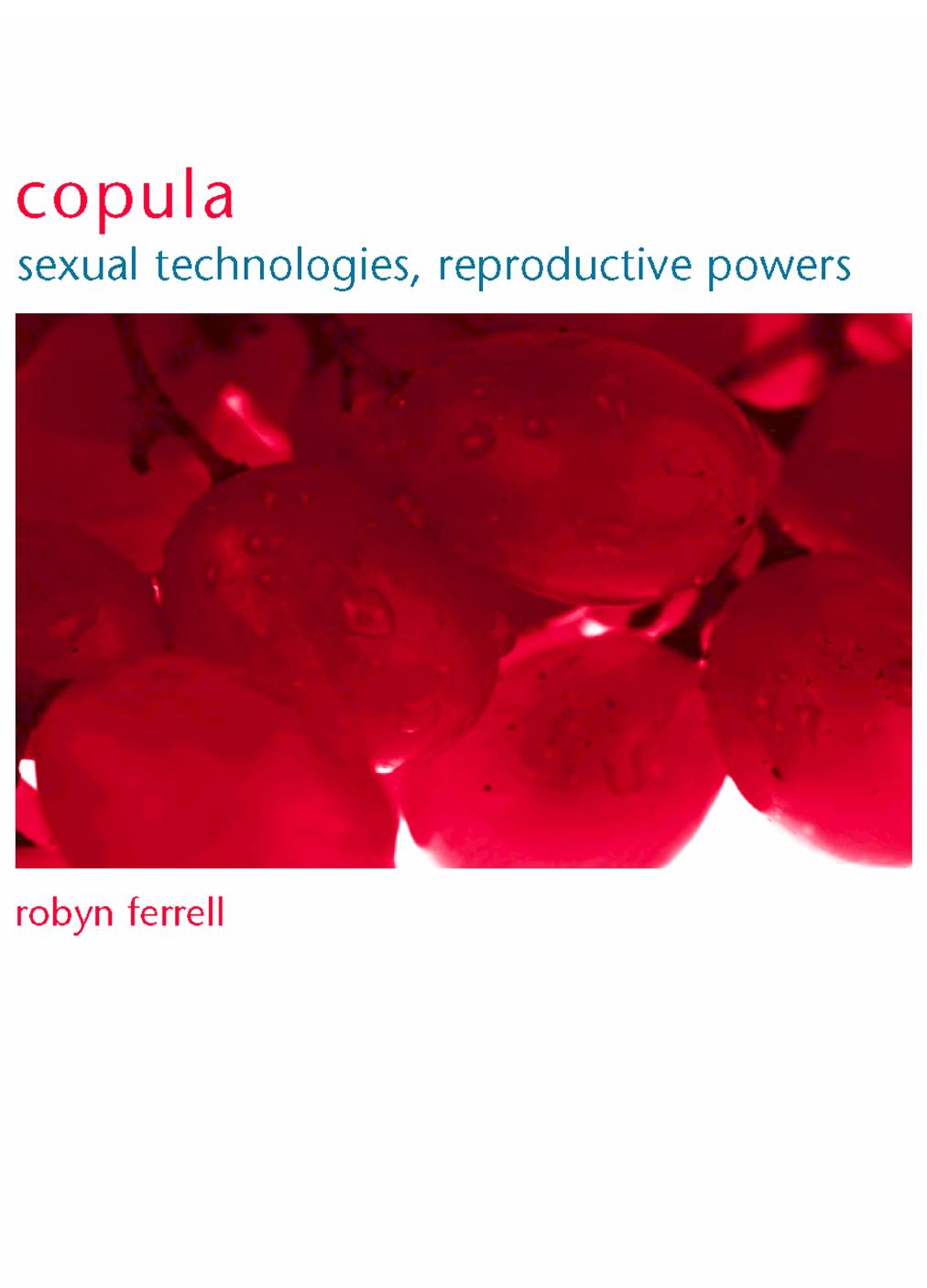 Copula: Sexual Technologies, Reproductive Powers by Robyn Ferrell