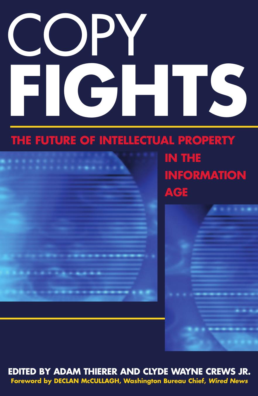 Copy Fights: The Future of Intellectural Property in the Information Age by Adam Thierer