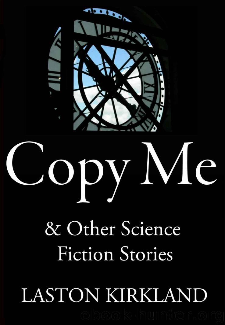 Copy Me: & Other Science Fiction Stories by Kirkland Laston