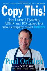 Copy This!: Lessons from a Hyperactive Dyslexic who Turned a Bright Idea Into One of America's Best Companies by Paul Orfalea;Ann Marsh