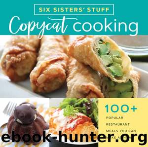 Copycat Cooking with Six Sisters' Stuff by Six Sisters' Stuff