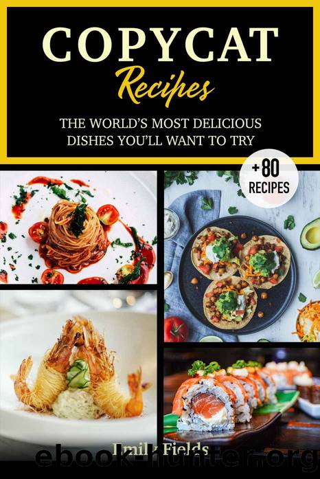 Copycat Recipes: 2020 ultimate step by step most popular recipes guide of your favourites restaurants. Olive garden, Chipotle, Cracker barrel and many others.Delicious dishes to replicate at home. by Emily Fields