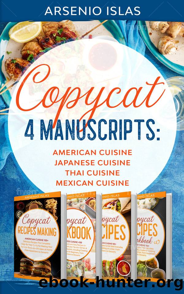 Copycat: 4 Manuscripts: American Cuisine Japanese Cuisine Thai Cuisine Mexican Cuisine by Islas Arsenio