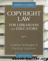Copyright Law for Librarians and Educators: Creative Strategies and Practical Solutions by Crews Kenneth D